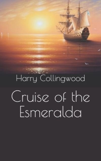 Cover for Harry Collingwood · Cruise of the Esmeralda (Paperback Book) (2021)