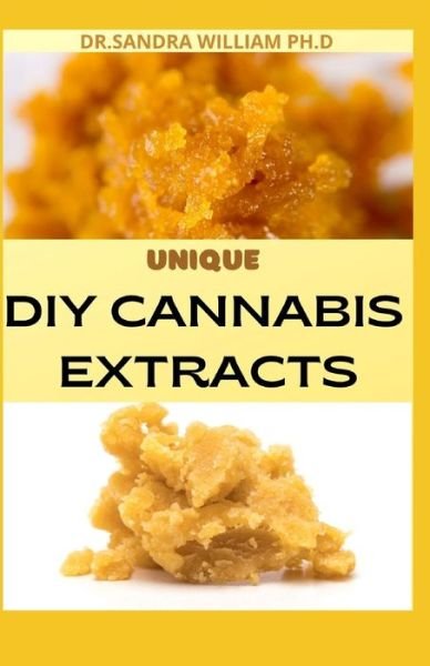 Unique DIY Cannabis Extracts - Dr Sandra William Ph D - Boeken - Independently Published - 9798704600398 - 4 februari 2021