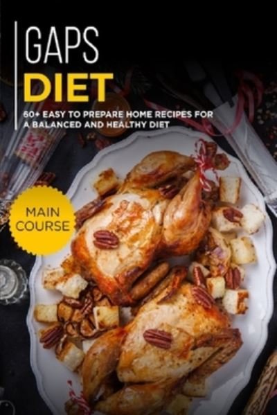 Gaps Diet: 60+ Easy to prepare at home recipes for a balanced and healthy diet - Njoku Caleb - Boeken - Independently Published - 9798705702398 - 6 februari 2021
