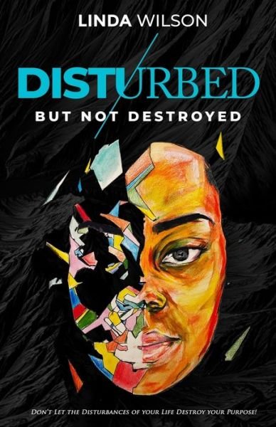Cover for Linda Wilson · Disturbed But Not Destroyed (Paperback Book) (2021)