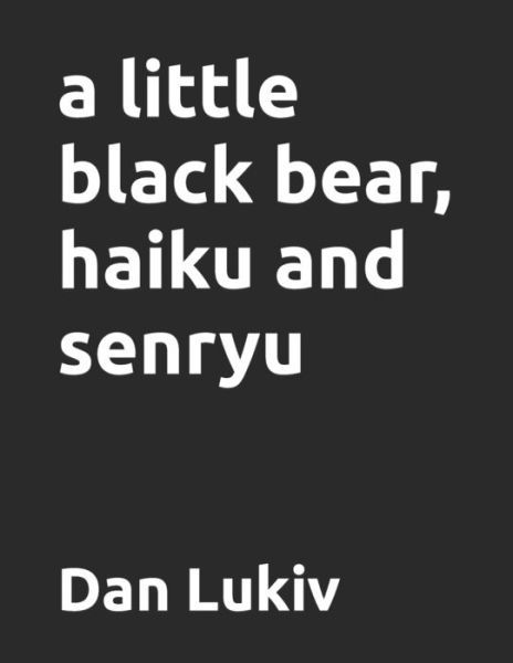 Cover for Dan Lukiv · A little black bear, haiku and senryu (Paperback Bog) (2021)