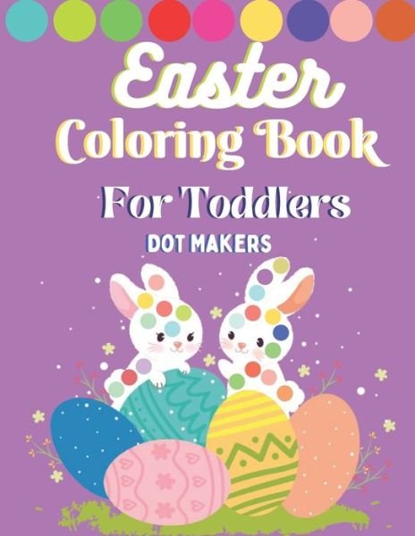 Cover for Bb Kids Press · Easter Dot Makers Coloring Book For Toddlers (Paperback Book) (2021)