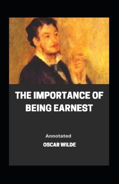 Cover for Wilde Oscar Wilde · The Importance of Being Earnest Annotated (Paperback Book) (2021)