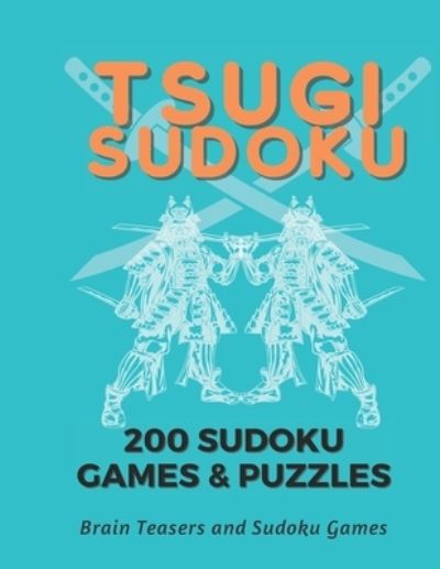 Tsugi Sudoku, Difficult Warrior Style Sudoku, Math Puzzles, Medium Difficulty Sudoku Games, 200+ Difficult Sudoku Games - Colecom Media - Books - Independently Published - 9798742233398 - April 21, 2021