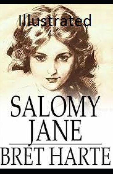 Salomy Jane Illustrated - Bret Harte - Książki - Independently Published - 9798747027398 - 1 maja 2021