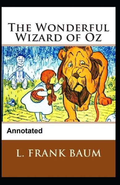 Cover for Lyman Frank Baum · The Wonderful Wizard of OZ Annotated (Taschenbuch) (2021)