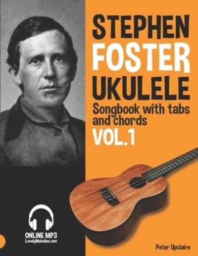 Cover for Peter Upclaire · Stephen Foster - Ukulele Songbook for Beginners with Tabs and Chords Vol. 1 (Paperback Book) (2022)