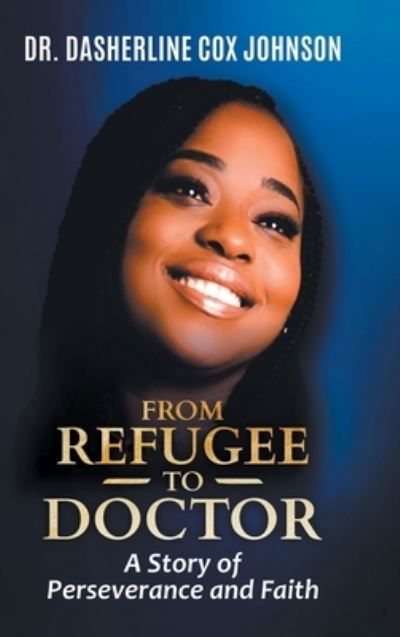 Cover for Dasherline Cox Johnson · From Refugee to Doctor: A Story of Perserevance and Faith (Innbunden bok) (2022)