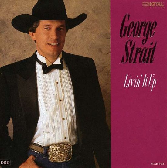 Livin It Up - George Strait - Música - MCA Special Products - 0602517372399 - 6 de junio de 2007