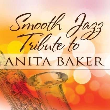 Cover for Anita Baker · Smooth Jazz Tribute (CD) (2017)