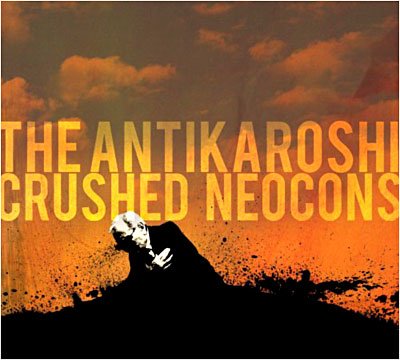 Antikaroshi · Antikaroshi-crushed Neocons (CD) (2017)