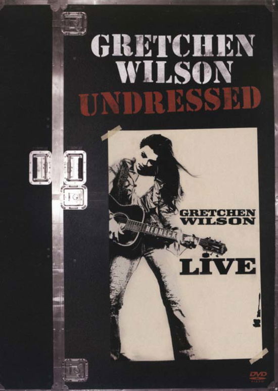 Gretchen Wilson: Undressed - Gretchen Wilson - Movies - Wilson, Gretchen - 0827965257399 - July 5, 2013