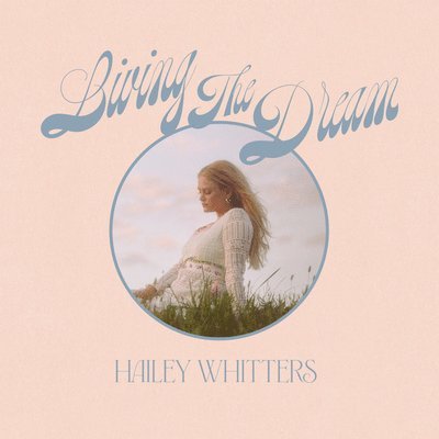 Living The Dream - Hailey Whitters - Muzyka - BIG LOUD RECORDS LLC - 0860001378399 - 23 kwietnia 2021