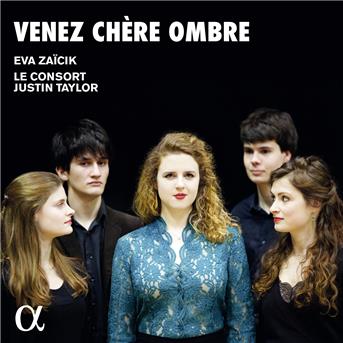 Venez Chere Ombre - Eva Zaicik / Le Consort / Justin Taylor - Musikk - ALPHA CLASSICS - 3760014194399 - 25. januar 2019