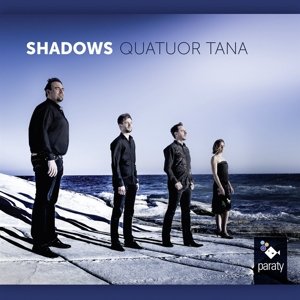 Shadows - Quatuor Tana - Musiikki - PARATY - 3760213650399 - perjantai 8. huhtikuuta 2016