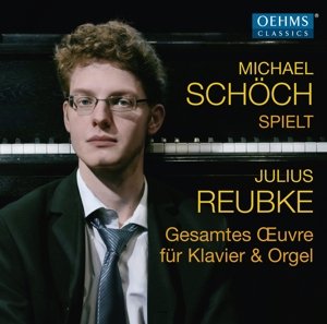 Cover for Reubke / Schoch,michael · Complete Works of Julius Reubke (CD) (2015)