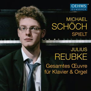 Complete Works of Julius Reubke - Reubke / Schoch,michael - Musik - OEHMS - 4260034864399 - 13. november 2015