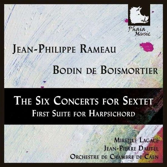 Cover for Rameau / Lagace / Dautel / Orchestre De Chambre · Six Concerts for Sextet-first Suite for Harpsichor (CD) (2014)