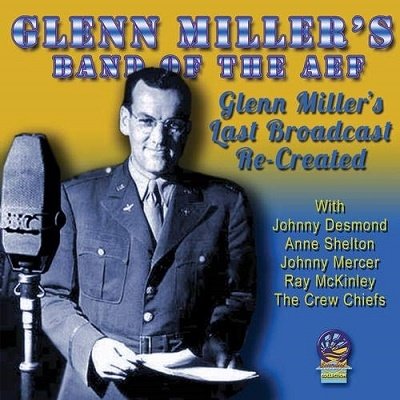 Cover for Glenn Millers American Band of the Aef · Glenns Last Broadcasts Re-Created (CD) (2019)