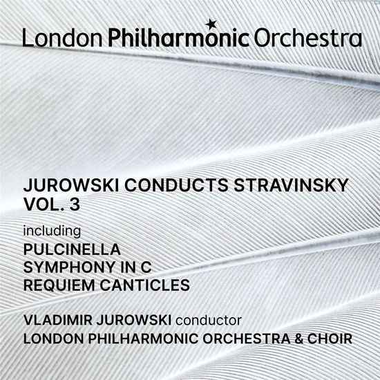 Jurowski Conducts Stravinsky Vol. 3 - Vladimir Jurowski & London Philharmonic Orchestra & Angharad Lyddon - Music - LONDON PHILHARMONIC ORCHESTRA - 5060096760399 - April 26, 2024