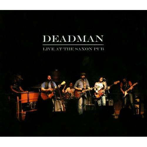 Live at the Saxon Pub - Deadman - Musik - Rootsy Music - 7350050360399 - 18. juli 2011