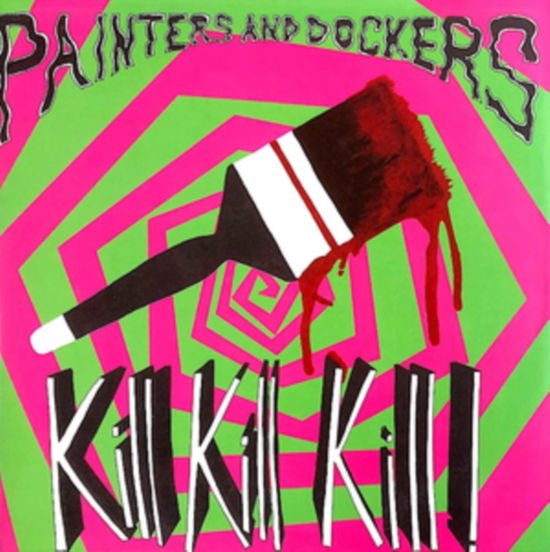 Cover for Painters &amp; Dockers · Painters &amp; Dockers - Kill Kill Kill (CD) (2023)