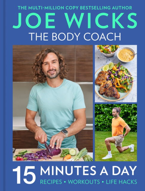 Feel Good in 15: 15-Minute Recipes, Workouts + Health Hacks - Joe Wicks - Bøker - HarperCollins Publishers - 9780008430399 - 7. desember 2023