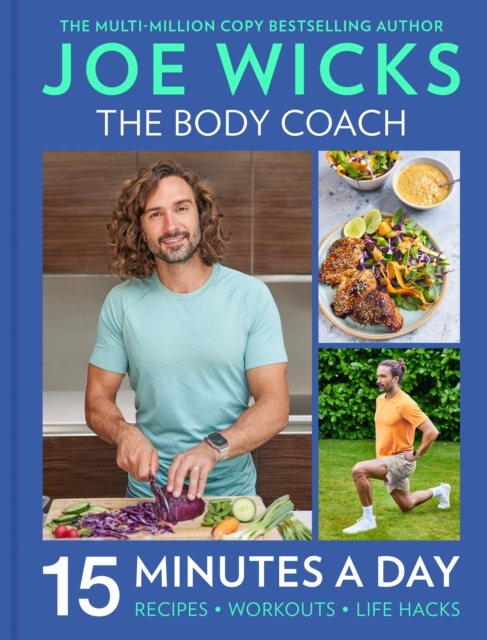 Cover for Joe Wicks · Feel Good in 15: 15-Minute Recipes, Workouts + Health Hacks (Hardcover bog) (2023)