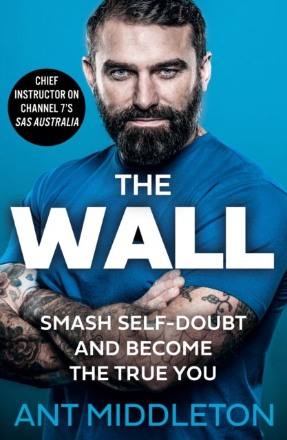 Cover for Ant Middleton · The Wall: Smash Self-Doubt and Become the True You (Paperback Bog) (2023)