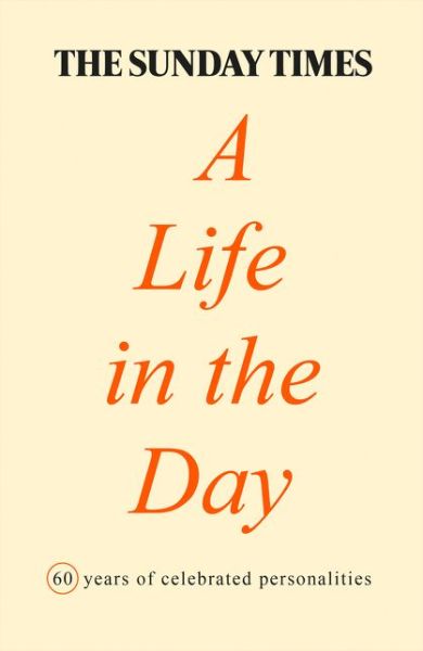 Cover for Times Books · The Sunday Times A Life in the Day: Words of Wisdom and Domestic Details from the Rich and Famous (Hardcover Book) (2021)