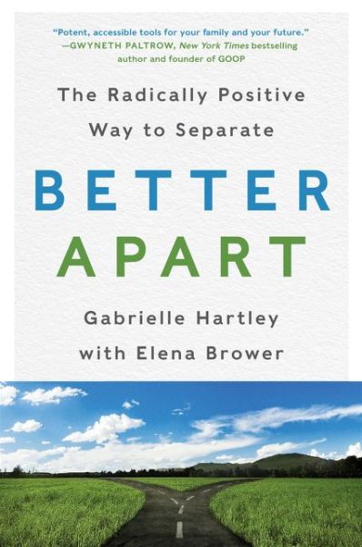 Cover for Gabrielle Hartley · Better Apart: The Radically Positive Way to Separate (Paperback Book) (2021)