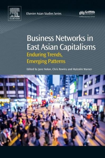 Cover for Nolan · Business Networks in East Asian Capitalisms: Enduring Trends, Emerging Patterns (Gebundenes Buch) (2016)