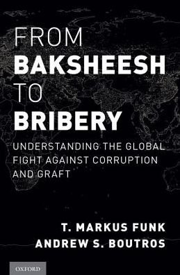 Cover for From Baksheesh to Bribery: Understanding the Global Fight Against Corruption and Graft (Gebundenes Buch) (2019)