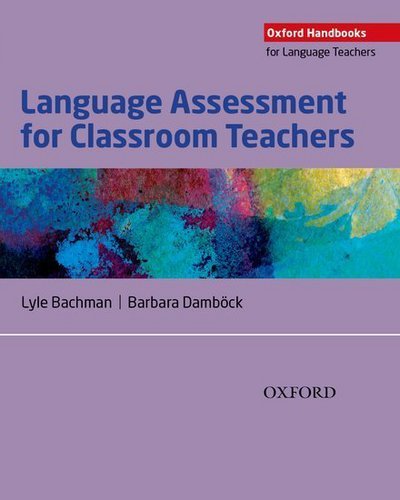 Cover for Lyle Bachman · Language Assessment for Classroom Teachers: Classroom-based language assessments: why, when, what and how? (Pocketbok) (2018)
