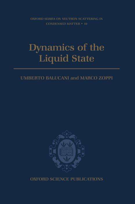 Cover for Balucani, Umberto (Senior CNR Researcher, Senior CNR Researcher) · Dynamics of the Liquid State - Oxford Series on Neutron Scattering in Condensed Matter (Hardcover Book) (1995)