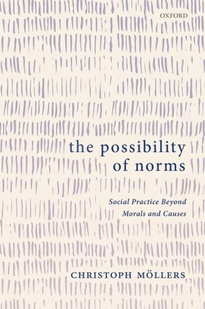 Cover for Mollers, Christoph (Professor of Public Law and Jurisprudence, Professor of Public Law and Jurisprudence, Humboldt - Universitat zu Berlin) · The Possibility of Norms (Hardcover Book) (2020)