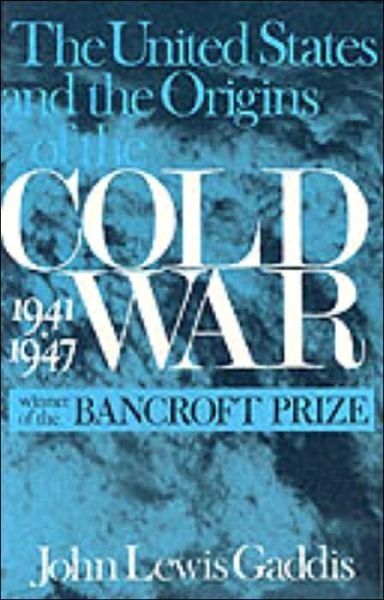 The United States and the Origins of the Cold War, 1941–1947 - Columbia Studies in Contemporary American History - John Gaddis - Bücher - Columbia University Press - 9780231122399 - 3. Januar 2001