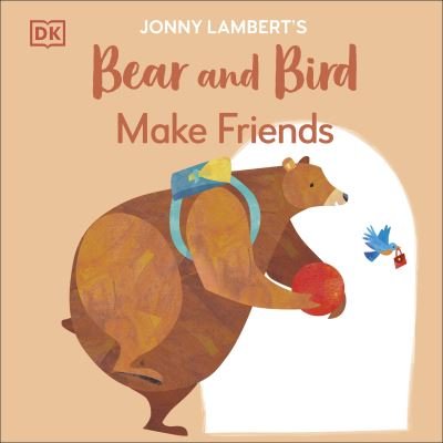 Jonny Lambert's Bear and Bird: Make Friends - The Bear and the Bird - Jonny Lambert - Livros - Dorling Kindersley Ltd - 9780241655399 - 5 de setembro de 2024