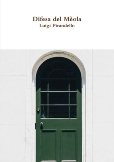 Difesa del Mèola - Luigi Pirandello - Boeken - Lulu.com - 9780244641399 - 21 oktober 2017