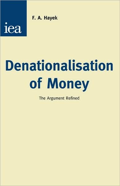 Cover for F. A. Hayek · Denationalisation of Money: The Argument Refined - Hobart Papers (Pocketbok) [3 Revised edition] (1990)