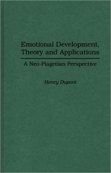 Cover for Henry Dupont · Emotional Development, Theory and Applications: A Neo-Piagetian Perspective (Hardcover Book) (1994)