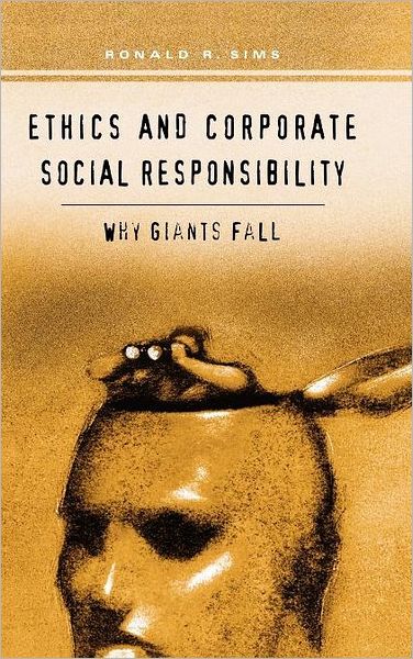 Cover for Ronald R. Sims · Ethics and Corporate Social Responsibility: Why Giants Fall (Gebundenes Buch) (2003)