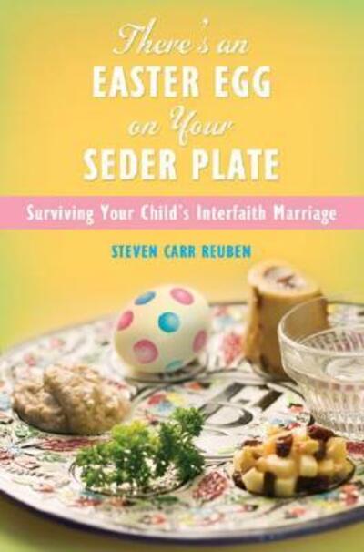 Cover for Steven Carr Reuben · There's an Easter Egg on Your Seder Plate: Surviving Your Child's Interfaith Marriage (Hardcover Book) (2007)