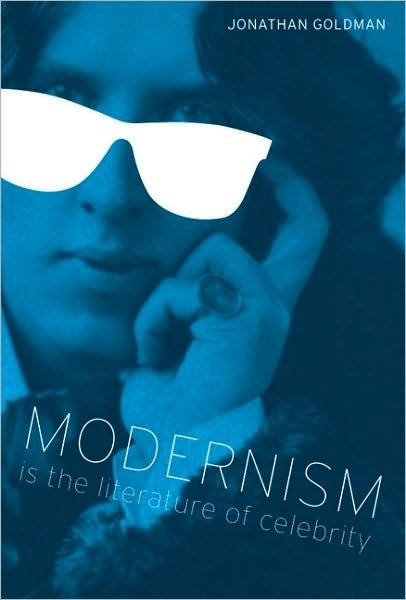 Cover for Jonathan Goldman · Modernism Is the Literature of Celebrity - Literary Modernism (Hardcover Book) (2011)