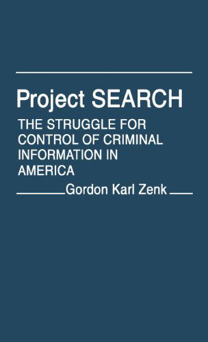 Cover for Gordon K. Zenk · Project Search: The Struggle for Control of Criminal Information in America (Hardcover Book) (1979)