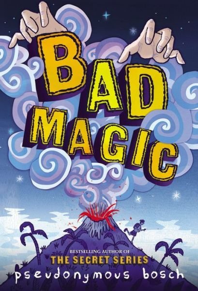 Bad Magic - The Bad Books - Pseudonymous Bosch - Książki - Little, Brown Books for Young Readers - 9780316320399 - 22 września 2015