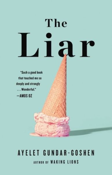 Cover for Ayelet Gundar-Goshen · The Liar (Hardcover Book) (2019)