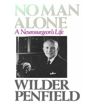 Cover for Wilder Penfield · No Man Alone: A Surgeons Life (Hardcover Book) [1st edition] (1977)
