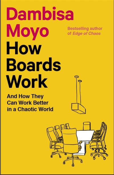 Cover for Dambisa Moyo · How Boards Work: And How They Can Work Better in a Chaotic World (Pocketbok) (2023)
