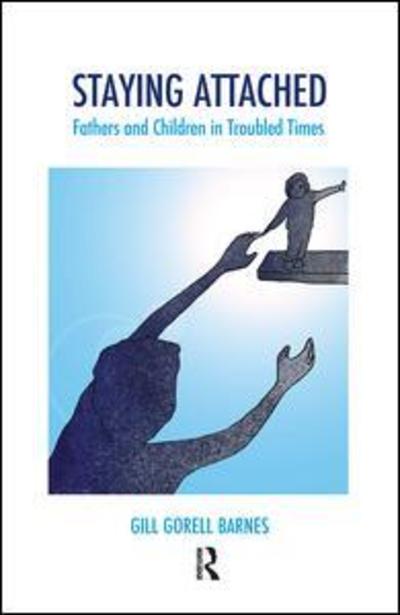 Cover for Gill Gorell Barnes · Staying Attached: Fathers and Children in Troubled Times - The Systemic Thinking and Practice Series (Hardcover Book) (2019)